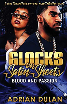 Glocks on Satin Sheets : Blood and Passion