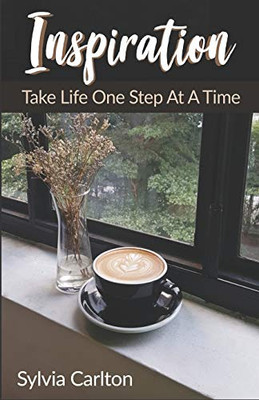 Inspiration : Take Life One Step at a Time