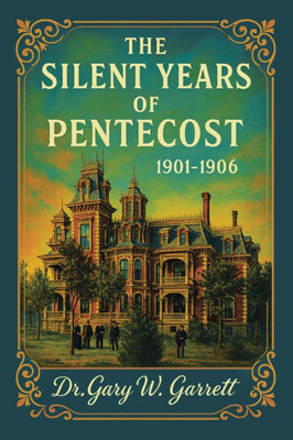 The Silent Years of Pentecost: 1901-1906