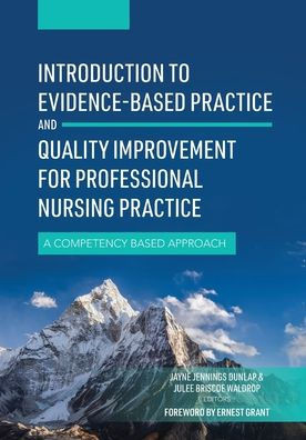 Introduction to Evidence-Based Practice and Quality Improvement for Professional Nursing Practice: A Competency Based Approach