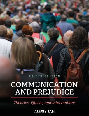 Communication and Prejudice: Theories, Effects, and Interventions