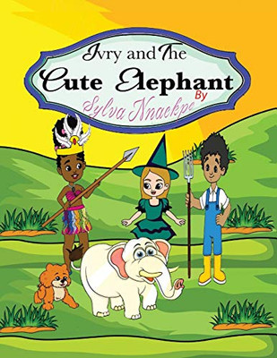 Ivry and the Cute Elephant - 9781951792756