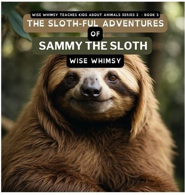The Sloth-ful Adventures of Sammy The Sloth