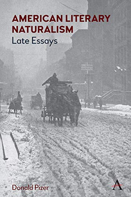 American Literary Naturalism : Late Essays