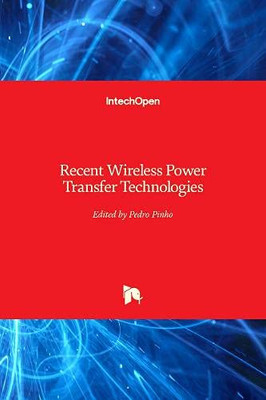 Recent Wireless Power Transfer Technologies