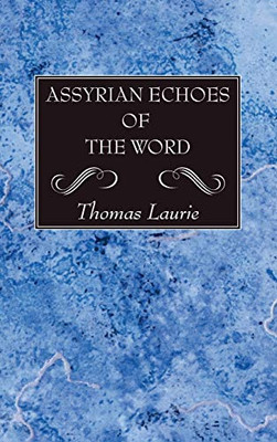 Assyrian Echoes of the Word - 9781725289925