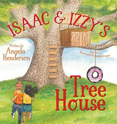 Isaac and Izzy's Tree House - 9781946531964