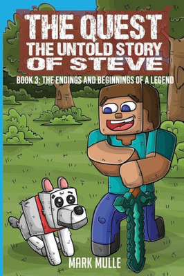 The Quest The Untold Story of Steve Book 3: The Endings and Beginnings of a Legend