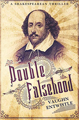 Double Falsehood : A Shakespearean Thriller