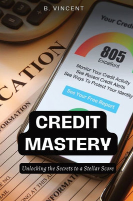 Credit Mastery: Unlocking the Secrets to a Stellar Score