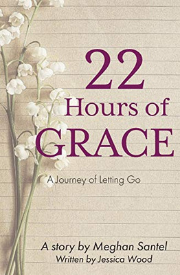 22 Hours of Grace : A Journey of Letting Go