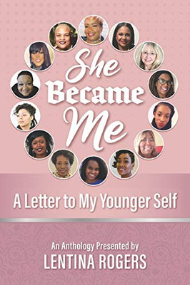 She Became Me : A Letter to My Younger Self