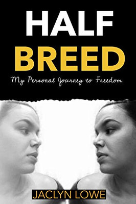 Half-Breed : My Personal Journey to Freedom