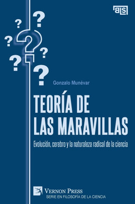 TeorÃ­a de las maravillas: EvoluciÃ³n, cerebro y la naturaleza radical de la ciencia