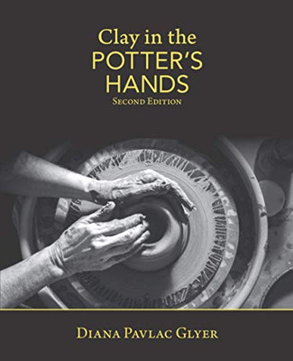 Clay in the Potter's Hands : Second Edition