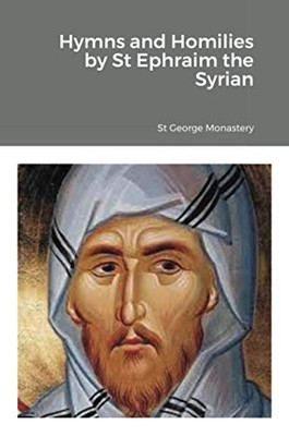 Hymns and Homilies by St Ephraim the Syrian