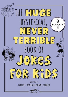 The Huge, Hysterical, Never Terrible Book of Jokes for Kids