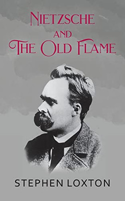 Nietzsche and The Old Flame - 9781800316911