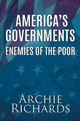 America's Governments : Enemies of the Poor