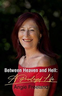 Between Heaven and Hell : A Privileged Life