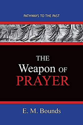 The Weapon of Prayer : Pathways To The Past