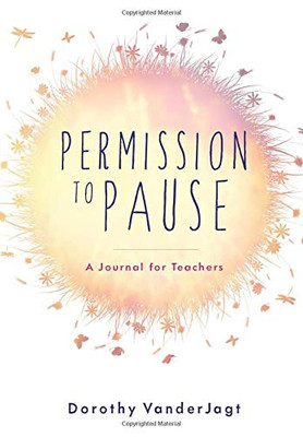 Permission to Pause : A Journal for Teachers