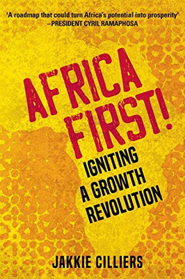 Africa First! : Igniting a Growth Revolution