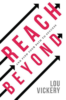 Reach Beyond : And Find Your Path To Success