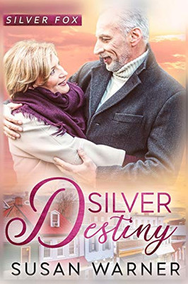 Silver Destiny : A Small Town Silver Romance