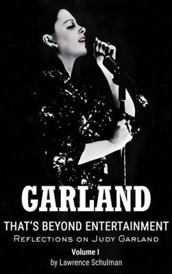 Garland - That's Beyond Entertainment - Reflections on Judy Garland (hardback)