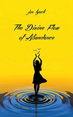 The Divine Flow of Abundance - 9781946005472