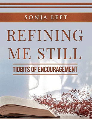 Refining Me Still : Tidbits of Encouragement