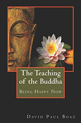 The Teaching of the Buddha : Being Happy Now