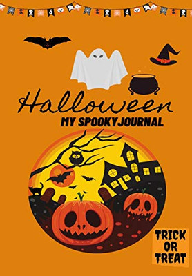 Halloween My Spooky Journal : Trick Or Treat