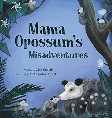 Mama Opossum's Misadventures - 9781734542493