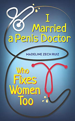 I Married a Penis Doctor Who Fixes Women Too