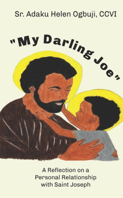 ""My Darling Joe"": A Reflection on a Personal Relationship with Saint Joseph