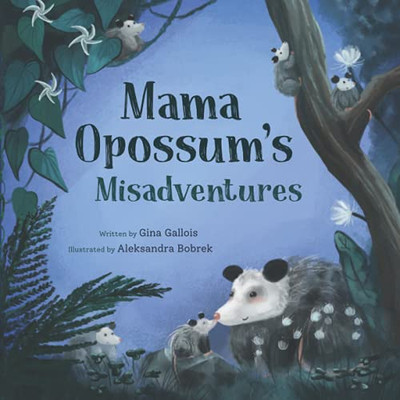 Mama Opossum's Misadventures - 9781734542479