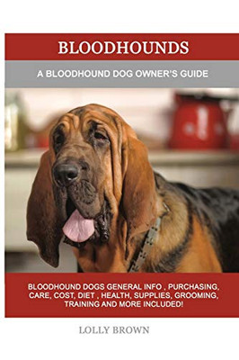 Bloodhounds : A Bloodhound Dog Owner's Guide