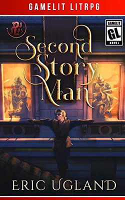 Second Story Man : A LitRPG/Gamelit Adventure