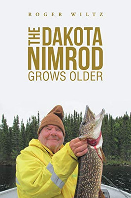 The Dakota Nimrod Grows Older - 9781728349268