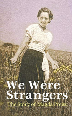 We Were Strangers : The Story of Magda Preiss