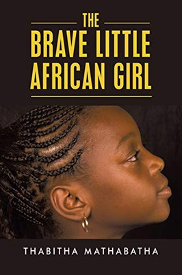 The Brave Little African Girl - 9781728351872
