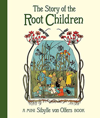 The Story of the Root Children : Mini Edition