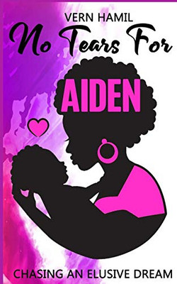No Tears for Aiden : Chasing an Elusive Dream