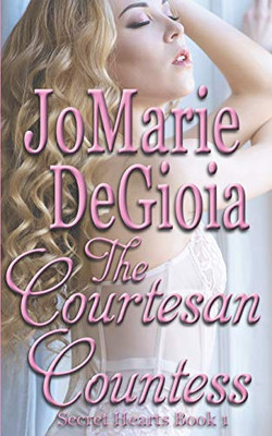 The Courtesan Countess : Secret Hearts Book 1