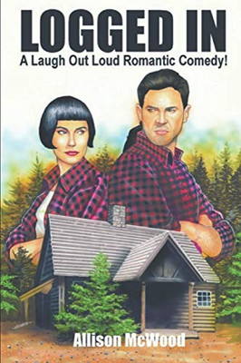 Logged In : A Laugh Out Loud Romantic Comedy!