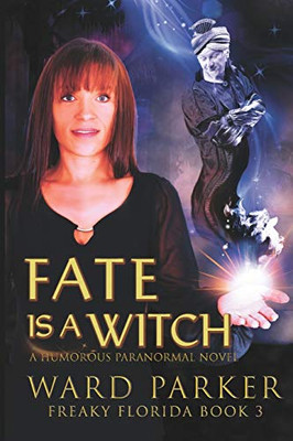 Fate Is a Witch : A Humorous Paranormal Novel