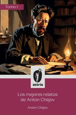 Los mejores relatos de AntÃ³n ChÃ©jov Tomo I