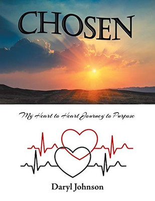 Chosen : My Heart to Heart Journey to Purpose